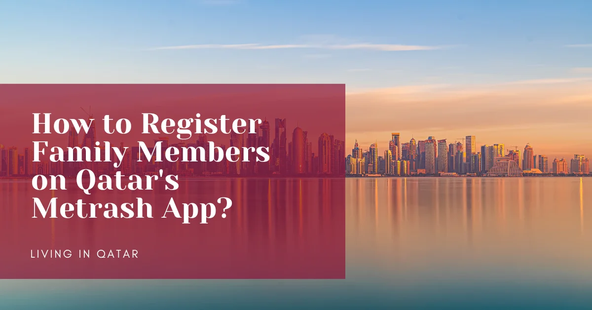 How to Register Family Members on Qatar's Metrash App