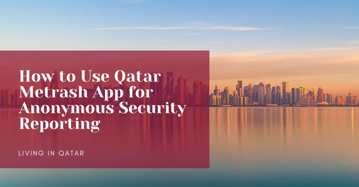 How to Use Qatar Metrash App for Anonymous Security Reporting