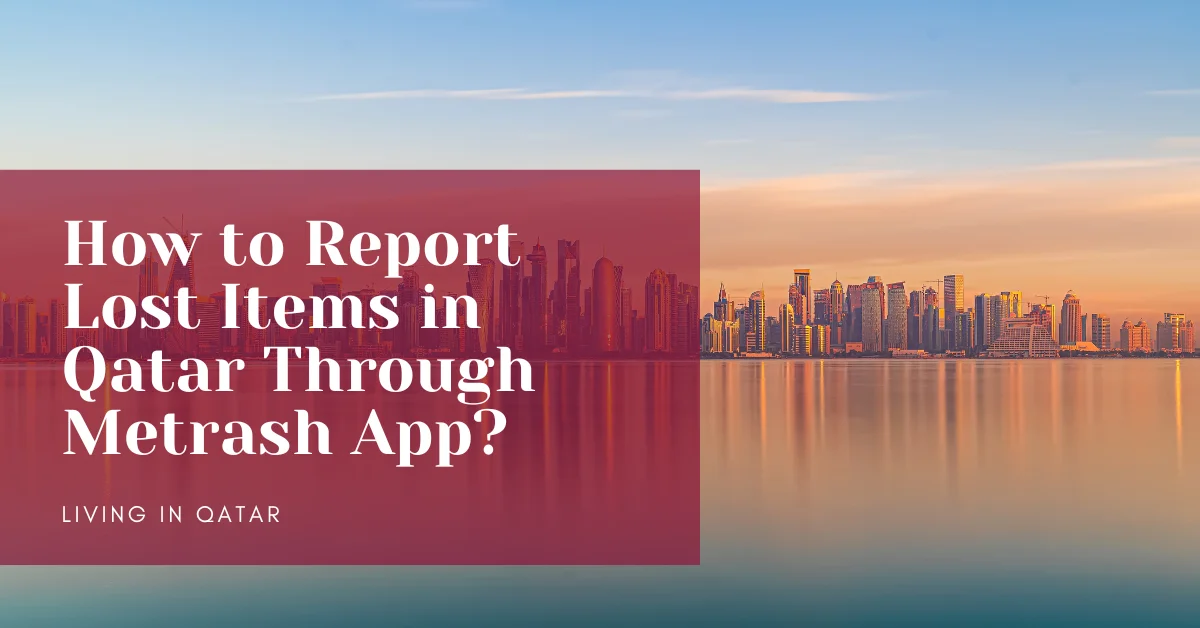How to Report Lost Items in Qatar Through Metrash App